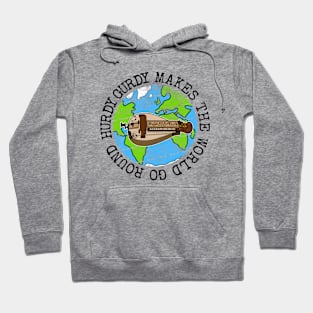 Hurdy Gurdy Makes The World Go Round, Gurdyist Earth Day Hoodie